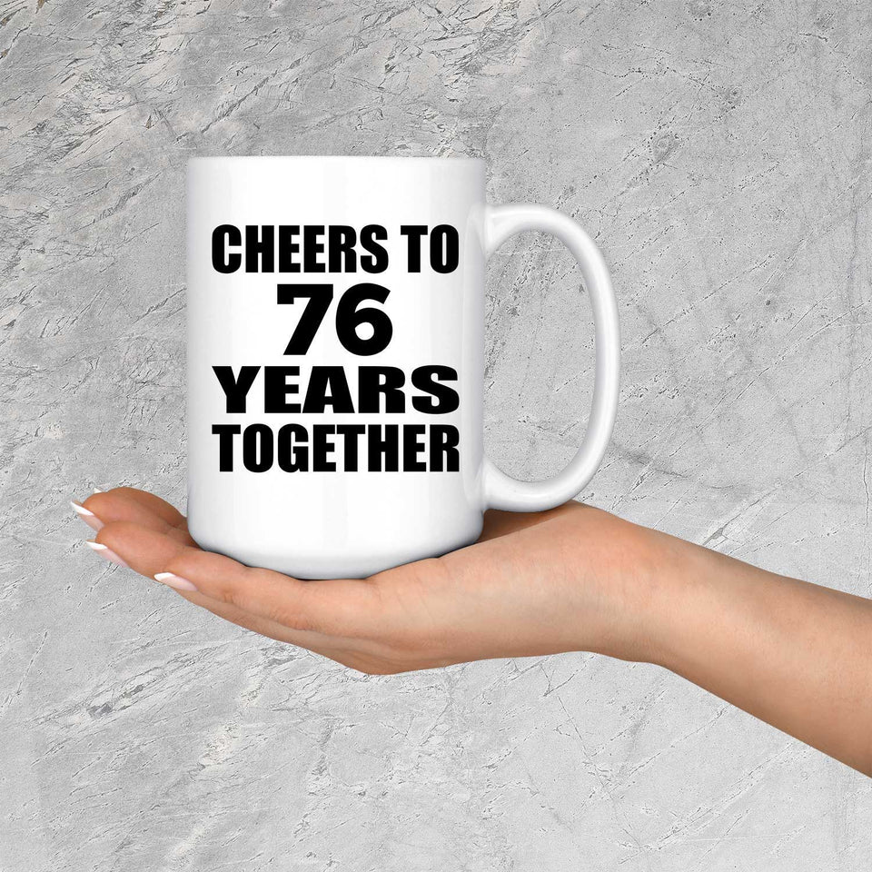 76th Anniversary Cheers To 76 Years Together - 15oz Coffee Mug
