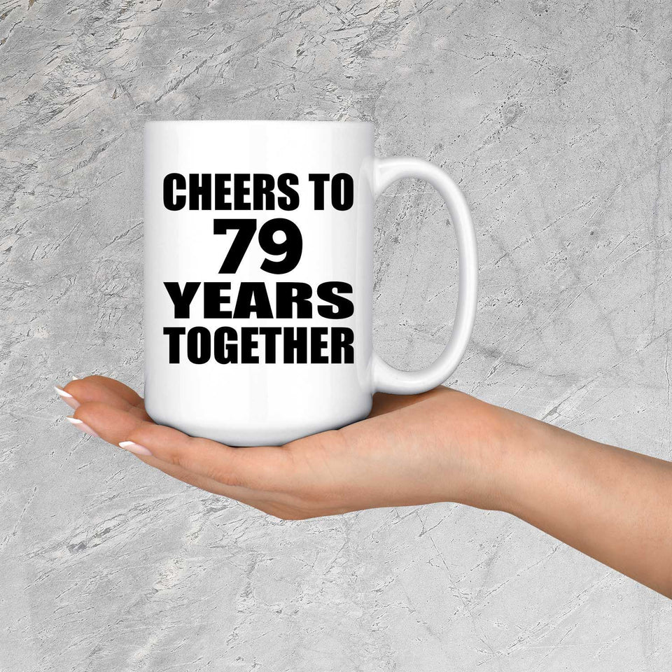79th Anniversary Cheers To 79 Years Together - 15oz Coffee Mug