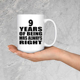 9th Anniversary 9 Years of Being Mrs Always Right - 15oz Coffee Mug