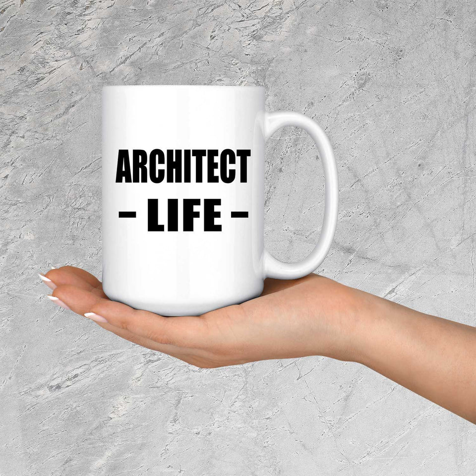 Architect Life - 15oz Coffee Mug