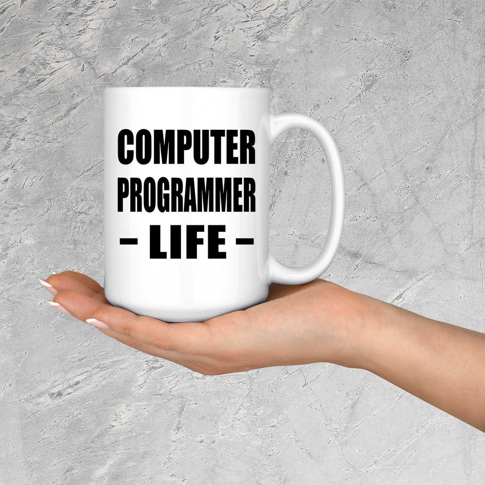 Computer Programmer Life - 15oz Coffee Mug