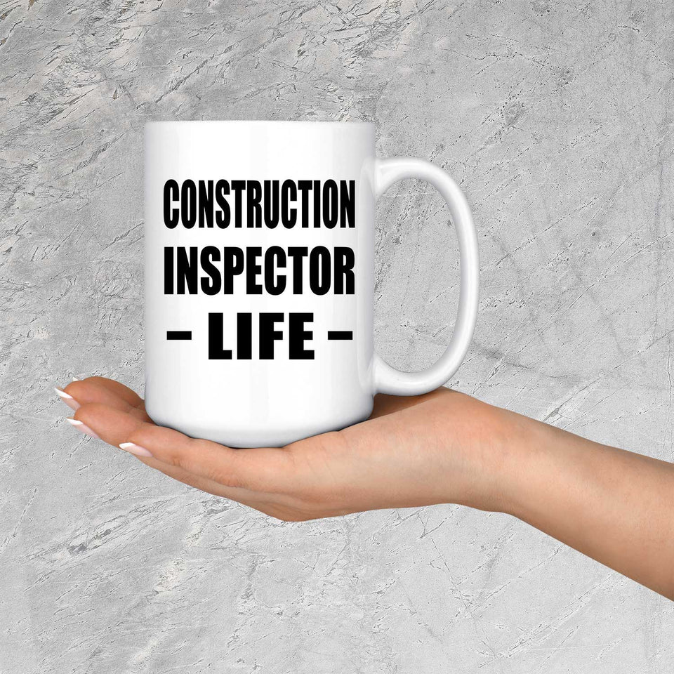 Construction Inspector Life - 15oz Coffee Mug