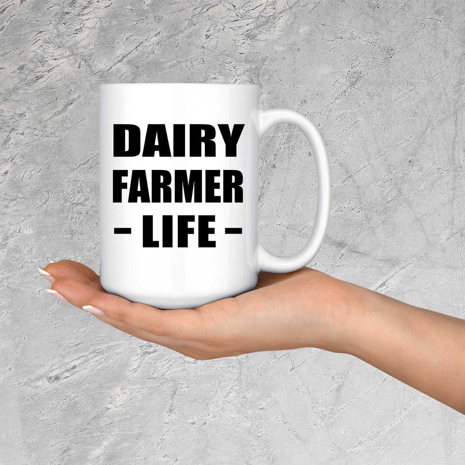 Dairy Farmer Life - 15oz Coffee Mug
