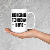 Engineering Technician Life - 15oz Coffee Mug