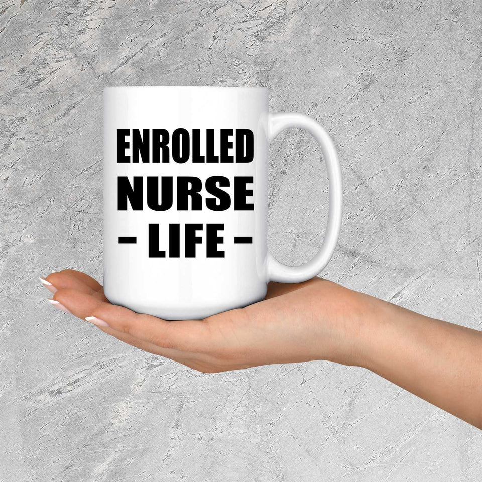 Enrolled Nurse Life - 15oz Coffee Mug