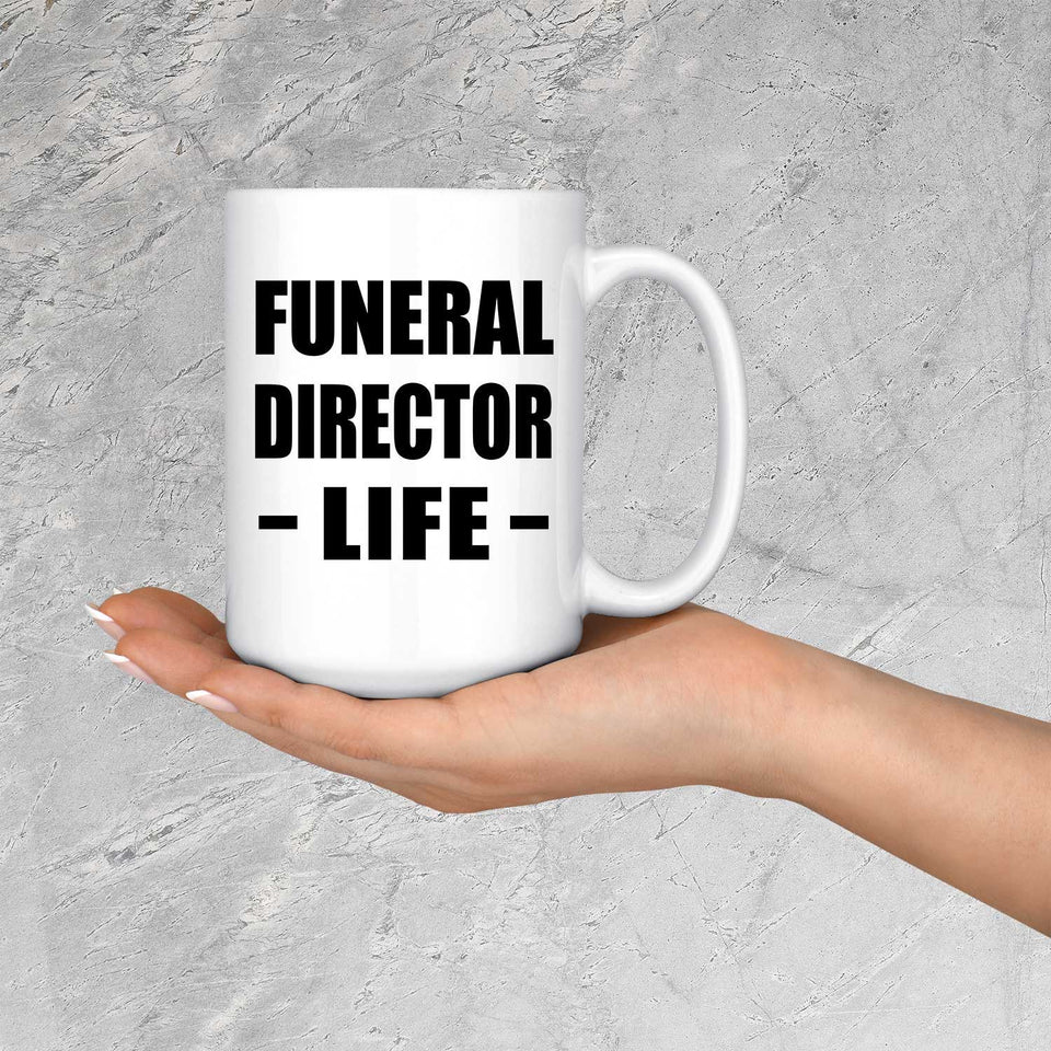 Funeral Director Life - 15oz Coffee Mug