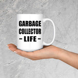 Garbage Collector Life - 15oz Coffee Mug
