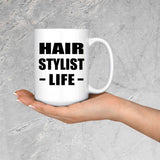 Hair Stylist Life - 15oz Coffee Mug