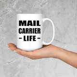 Mail Carrier Life - 15oz Coffee Mug