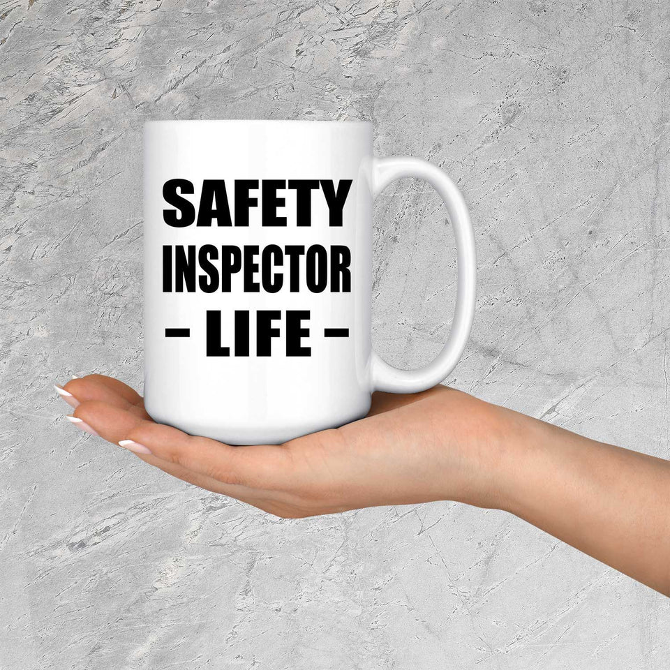 Safety Inspector Life - 15oz Coffee Mug