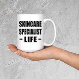 Skincare Specialist Life - 15oz Coffee Mug