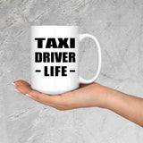 Taxi Driver Life - 15oz Coffee Mug