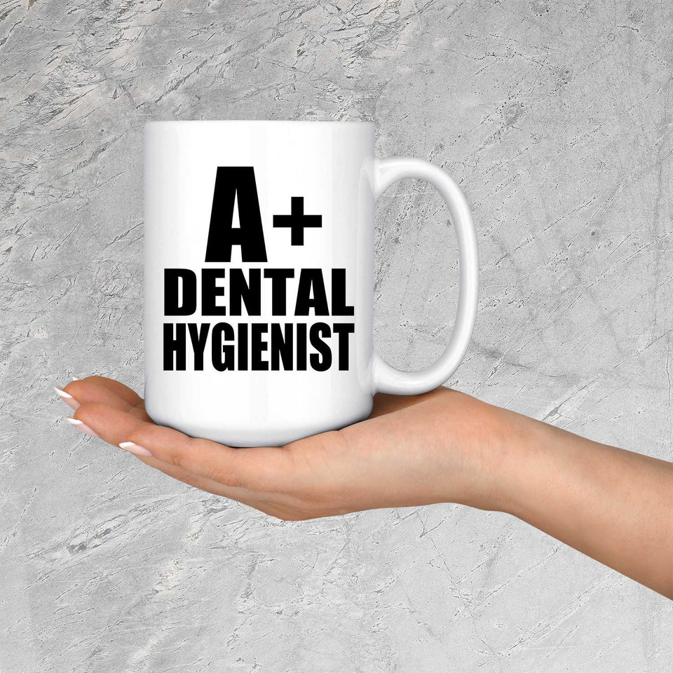 A+ Dental Hygienist - 15oz Coffee Mug