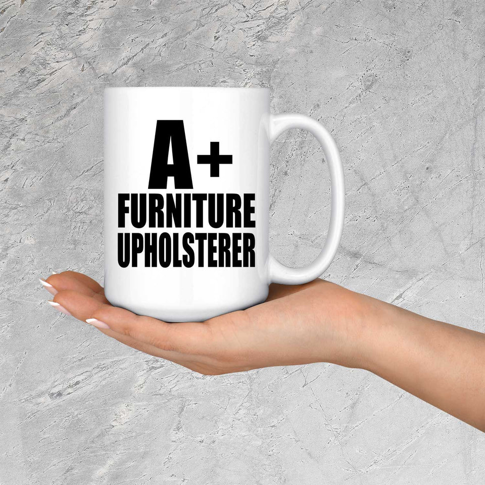 A+ Furniture Upholsterer - 15oz Coffee Mug
