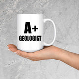 A+ Geologist - 15oz Coffee Mug