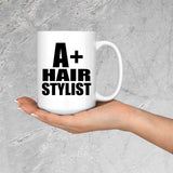 A+ Hair Stylist - 15oz Coffee Mug