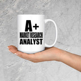 A+ Market Research Analyst - 15oz Coffee Mug