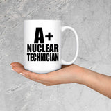 A+ Nuclear Technician - 15oz Coffee Mug