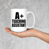 A+ Teaching Assistant - 15oz Coffee Mug