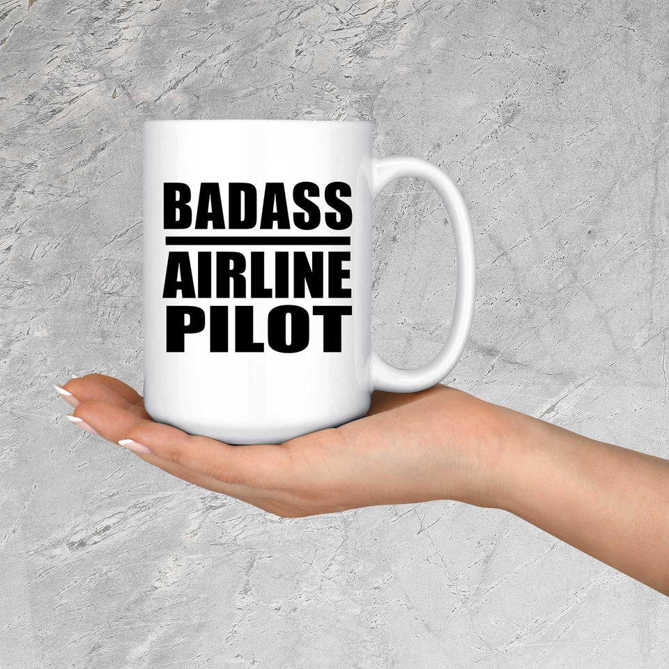 Badass Airline Pilot - 15oz Coffee Mug