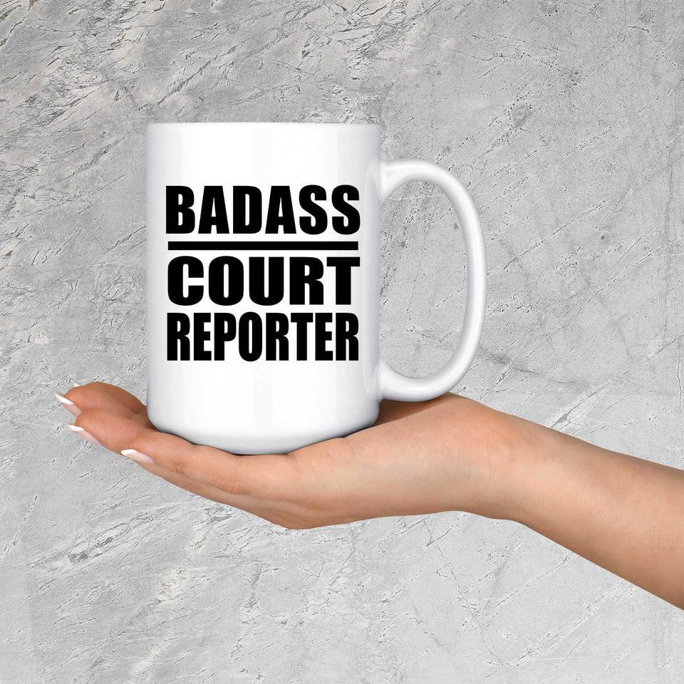 Badass Court Reporter - 15oz Coffee Mug