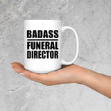 Badass Funeral Director - 15oz Coffee Mug