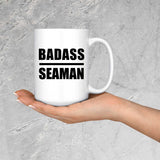 Badass Seaman - 15oz Coffee Mug