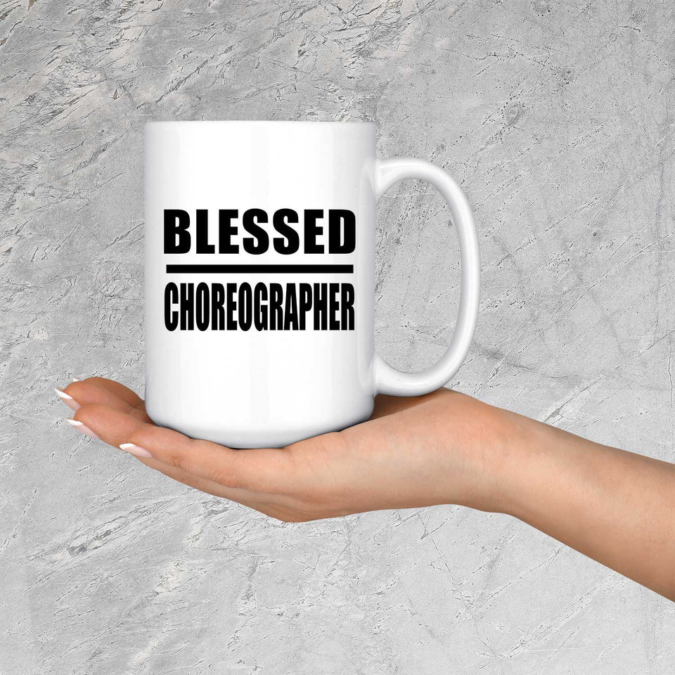Blessed Choreographer - 15oz Coffee Mug