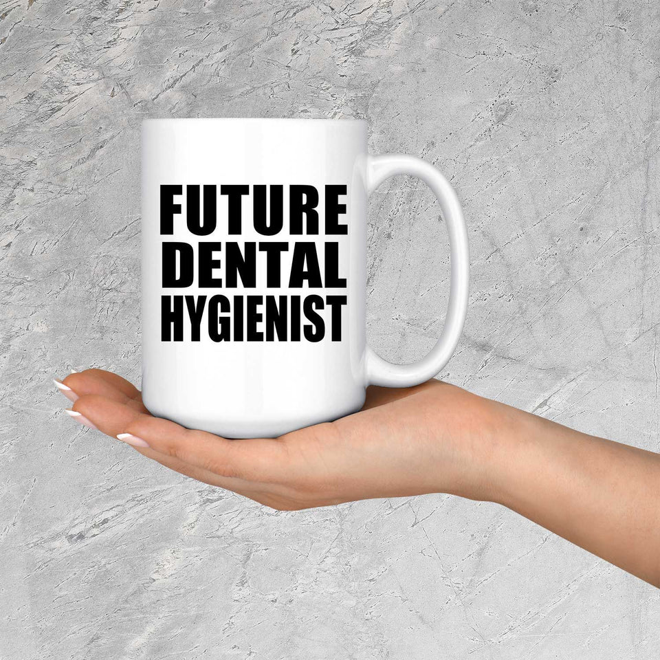 Future Dental Hygienist - 15oz Coffee Mug