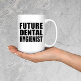 Future Dental Hygienist - 15oz Coffee Mug