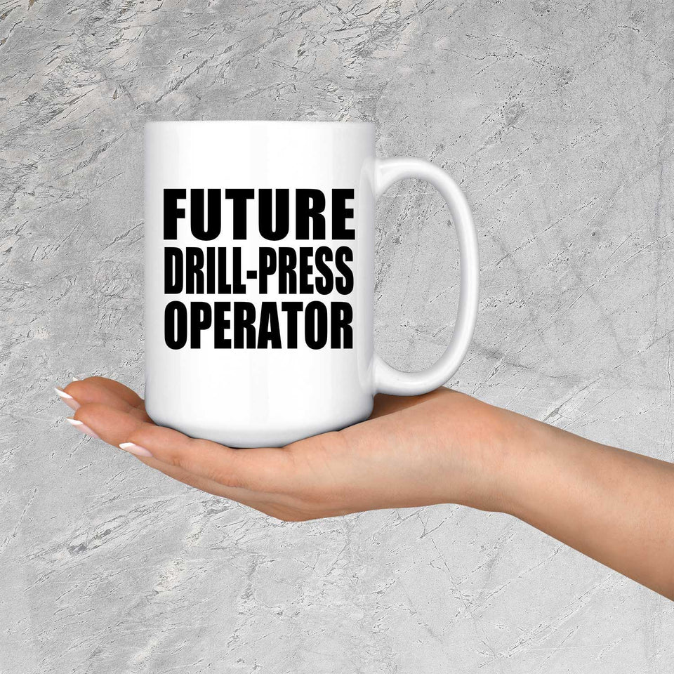 Future Drill-Press Operator - 15oz Coffee Mug
