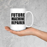 Future Machine Repairer - 15oz Coffee Mug