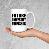 Future University Professor - 15oz Coffee Mug