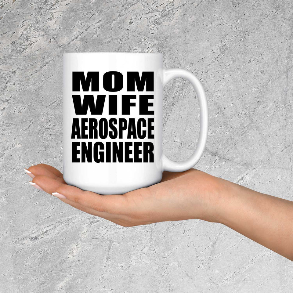 Mom Wife Aerospace Engineer - 15oz Coffee Mug