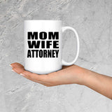 Mom Wife Attorney - 15oz Coffee Mug