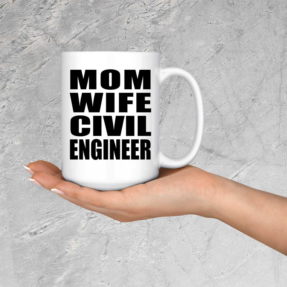 Mom Wife Civil Engineer - 15oz Coffee Mug