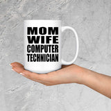 Mom Wife Computer Technician - 15oz Coffee Mug