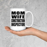 Mom Wife Construction Inspector - 15oz Coffee Mug