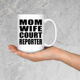 Mom Wife Court Reporter - 15oz Coffee Mug
