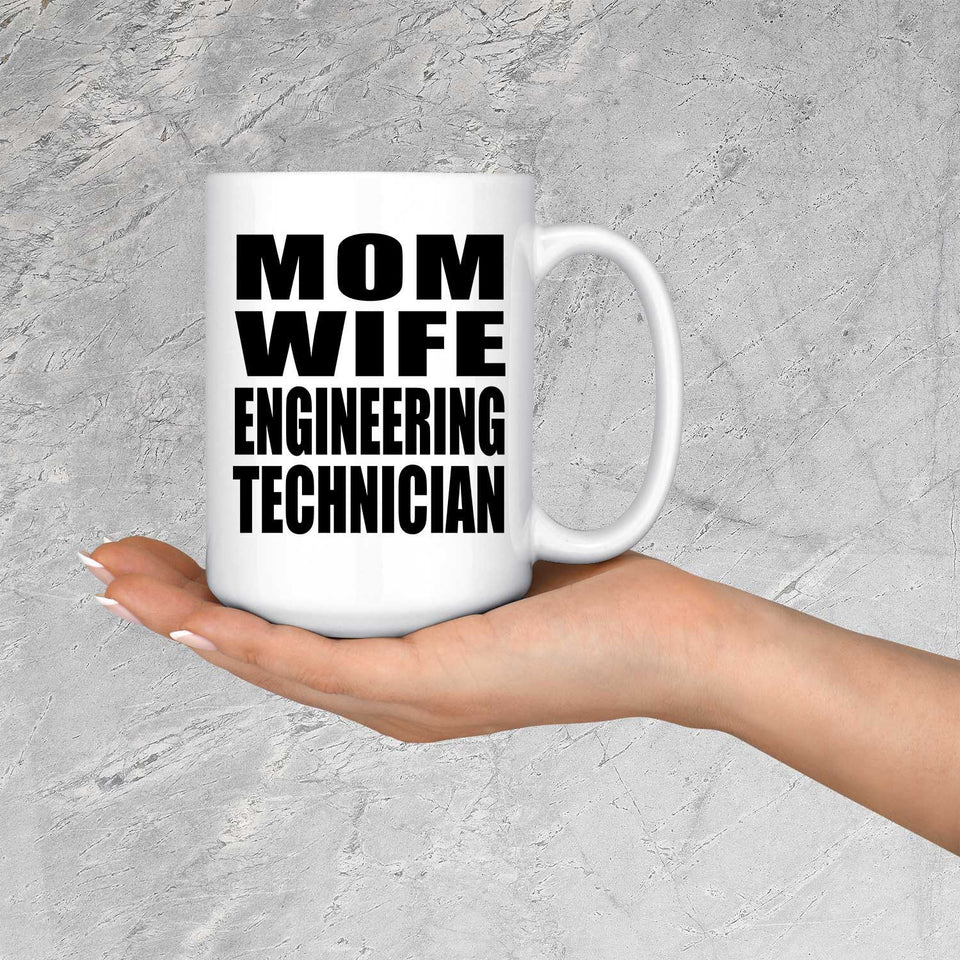 Mom Wife Engineering Technician - 15oz Coffee Mug