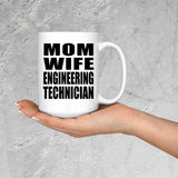 Mom Wife Engineering Technician - 15oz Coffee Mug