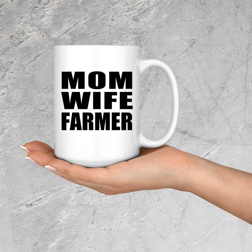 Mom Wife Farmer - 15oz Coffee Mug