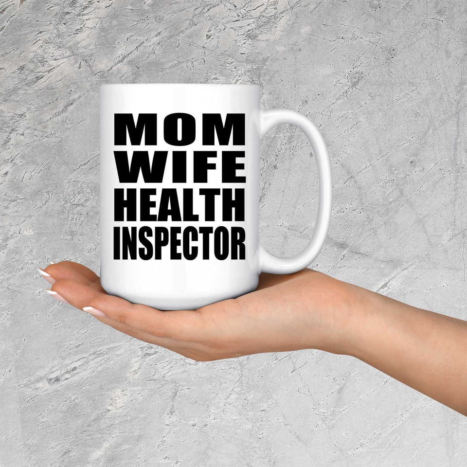 Mom Wife Health Inspector - 15oz Coffee Mug