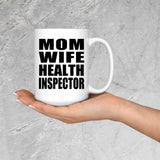 Mom Wife Health Inspector - 15oz Coffee Mug