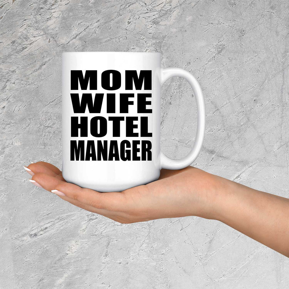 Mom Wife Hotel Manager - 15oz Coffee Mug