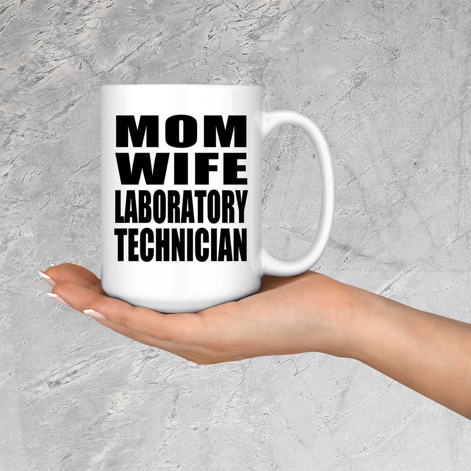 Mom Wife Laboratory Technician - 15oz Coffee Mug