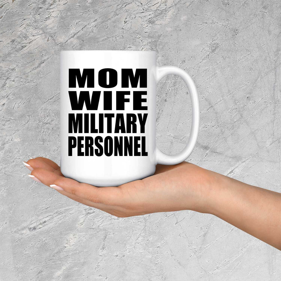 Mom Wife Military Personnel - 15oz Coffee Mug