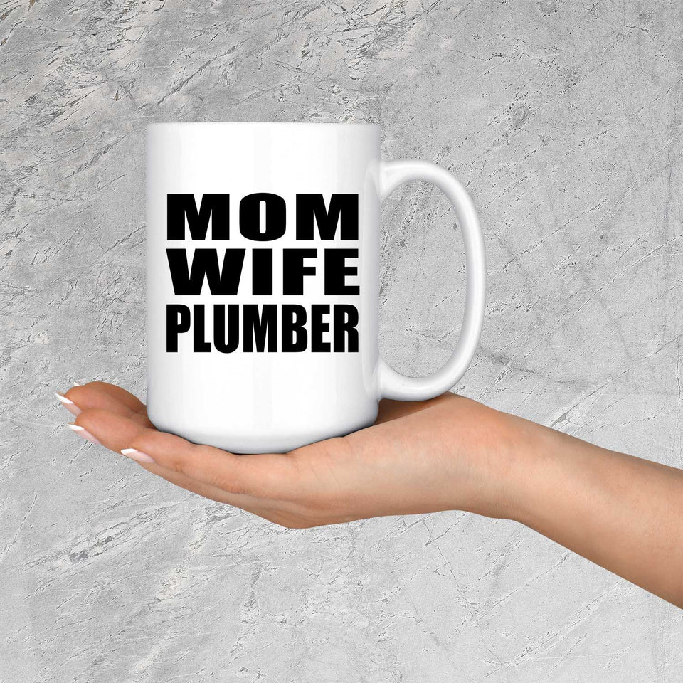 Mom Wife Plumber - 15oz Coffee Mug