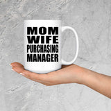 Mom Wife Purchasing Manager - 15oz Coffee Mug