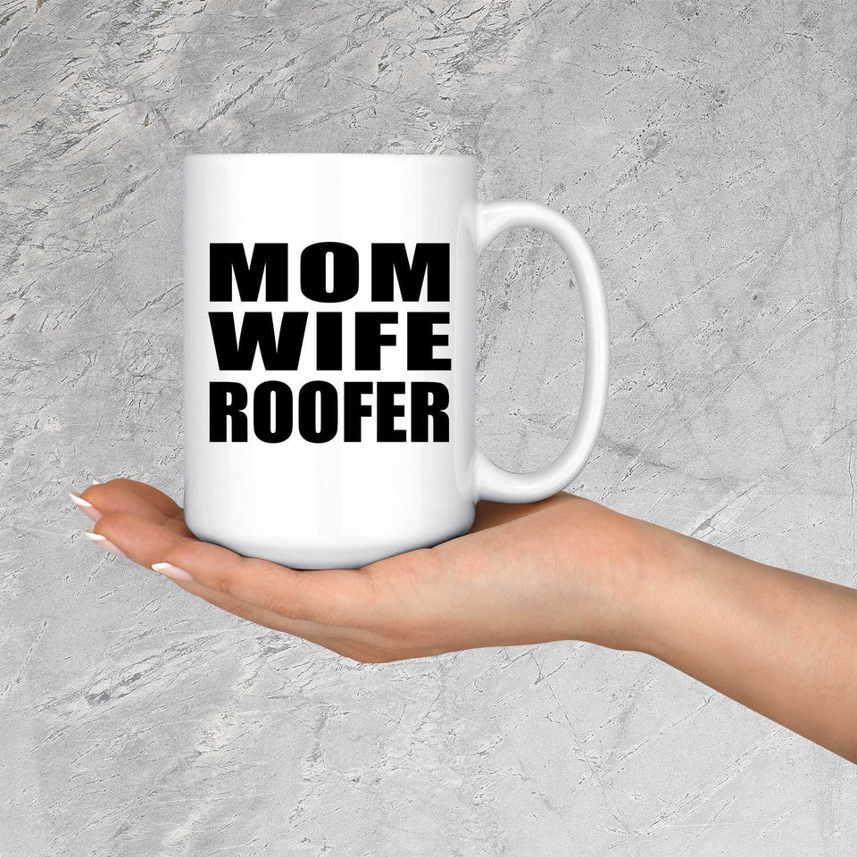 Mom Wife Roofer - 15oz Coffee Mug